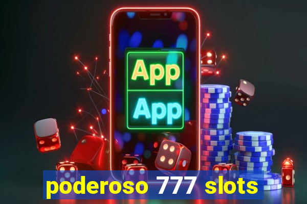 poderoso 777 slots