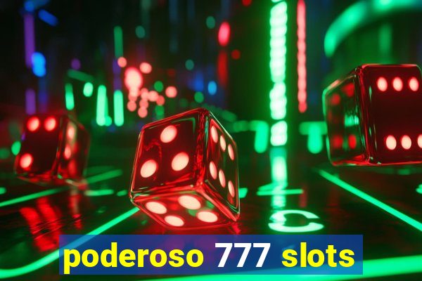 poderoso 777 slots