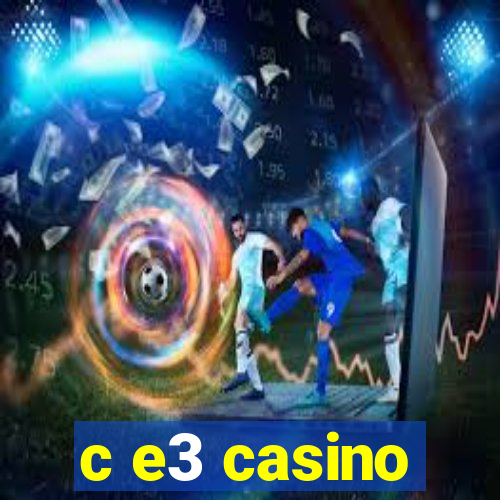 c e3 casino