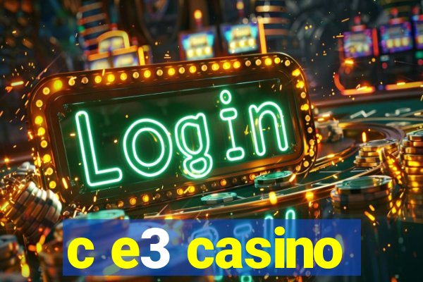 c e3 casino