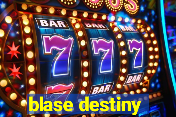 blase destiny