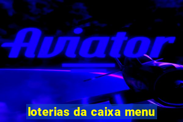 loterias da caixa menu