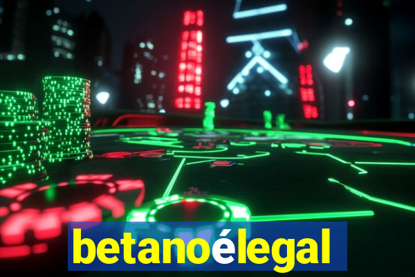 betanoélegal