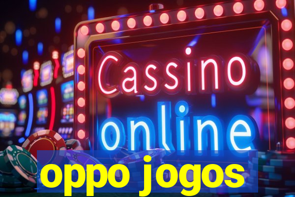 oppo jogos