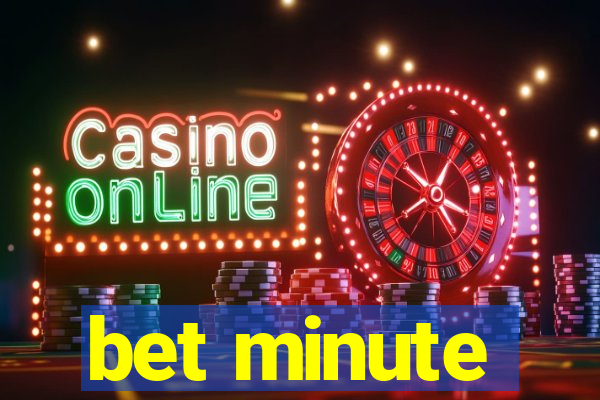 bet minute