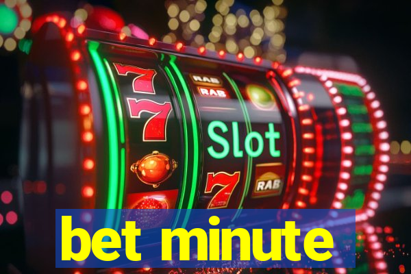 bet minute