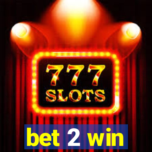 bet 2 win