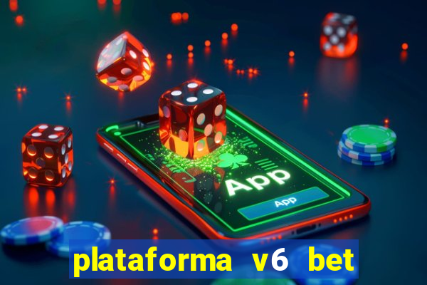 plataforma v6 bet paga mesmo