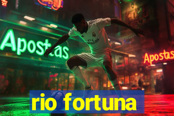 rio fortuna