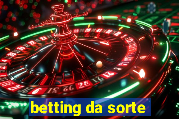 betting da sorte