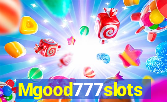 Mgood777slots