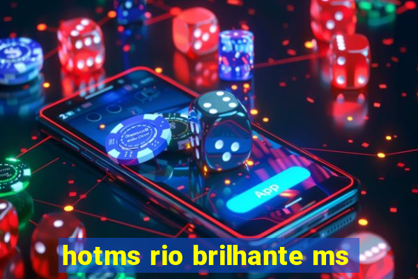 hotms rio brilhante ms