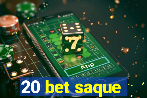 20 bet saque