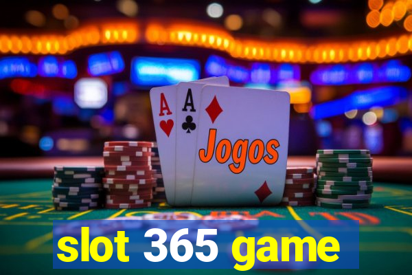 slot 365 game