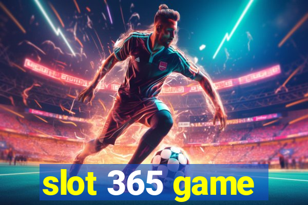 slot 365 game