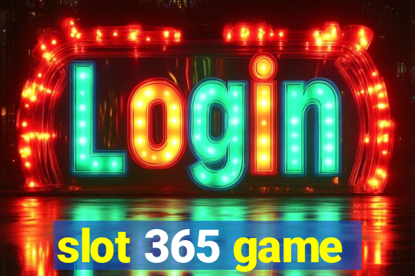 slot 365 game