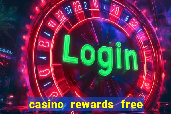 casino rewards free spins 2021