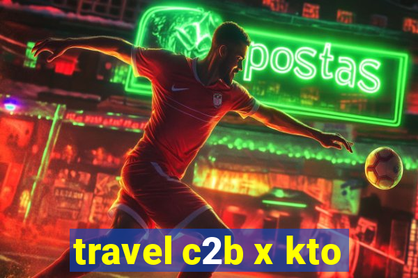 travel c2b x kto