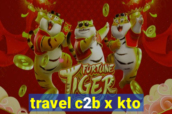 travel c2b x kto