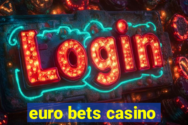 euro bets casino