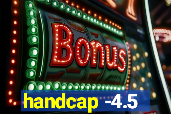 handcap -4.5