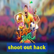 shoot out hack