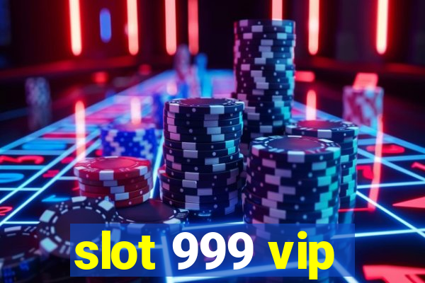 slot 999 vip