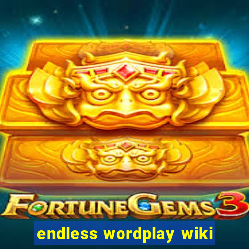 endless wordplay wiki