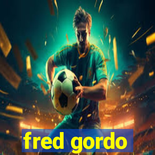 fred gordo