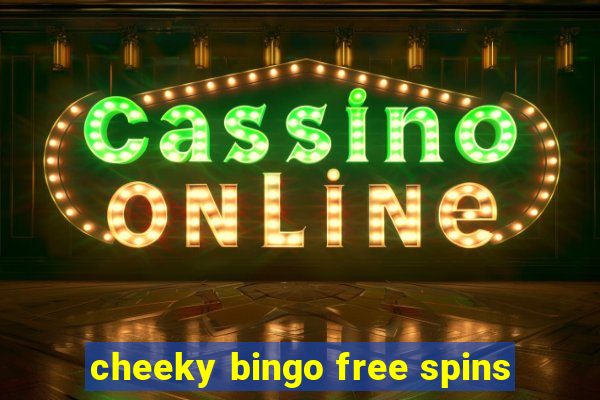 cheeky bingo free spins