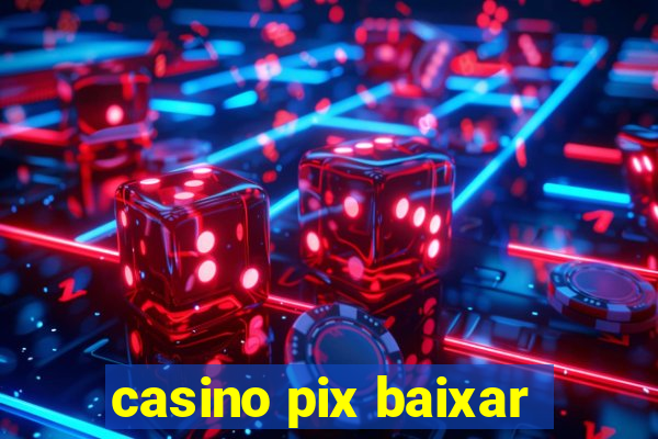 casino pix baixar