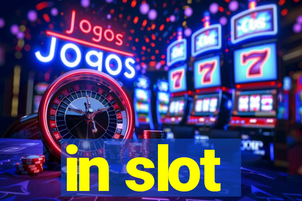 in slot