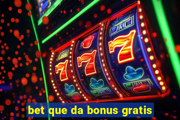 bet que da bonus gratis