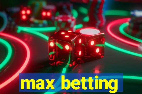 max betting