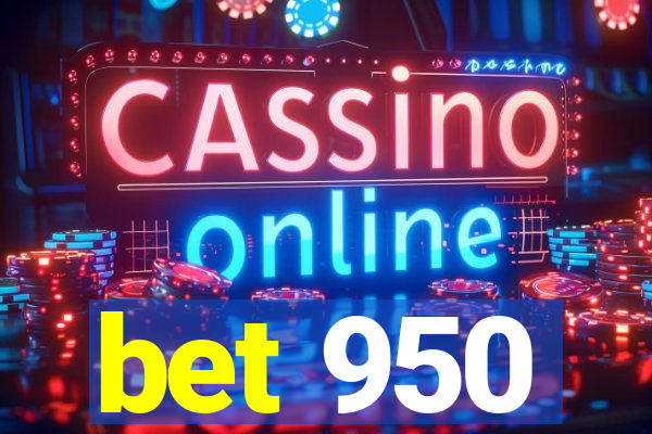 bet 950