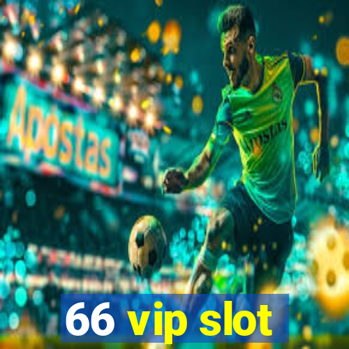 66 vip slot