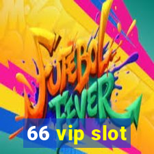 66 vip slot