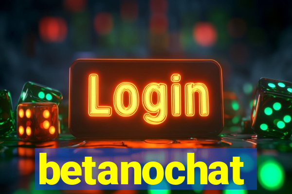 betanochat