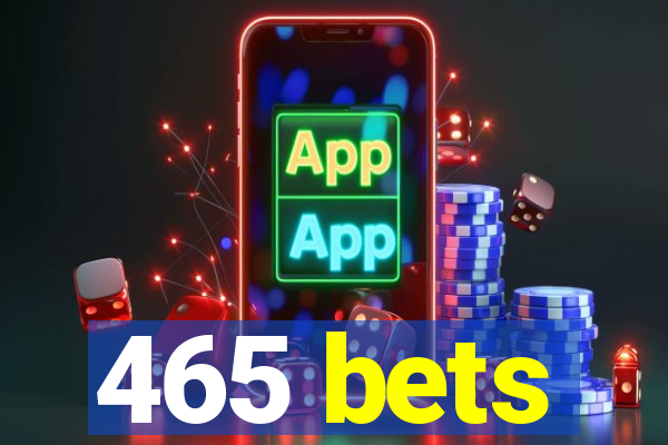 465 bets