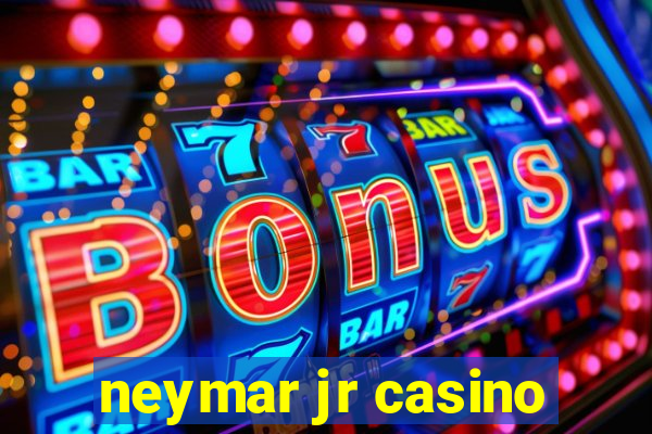 neymar jr casino