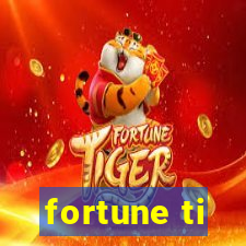 fortune ti