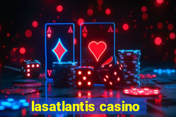 lasatlantis casino