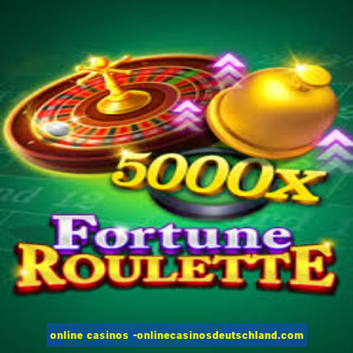 online casinos -onlinecasinosdeutschland.com