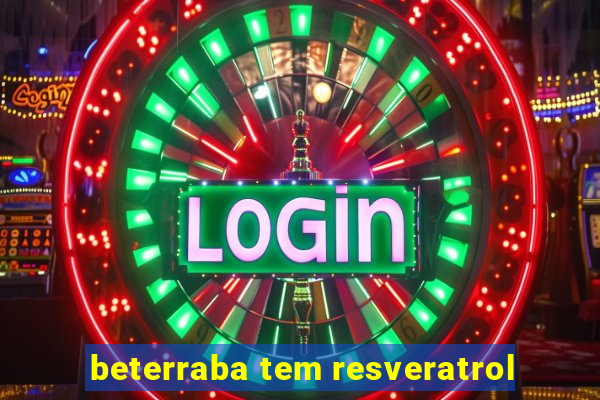 beterraba tem resveratrol