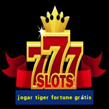 jogar tiger fortune grátis