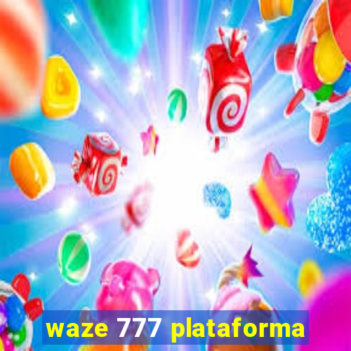 waze 777 plataforma