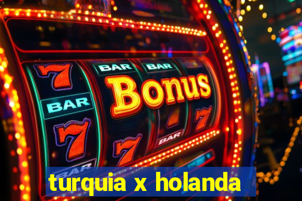 turquia x holanda