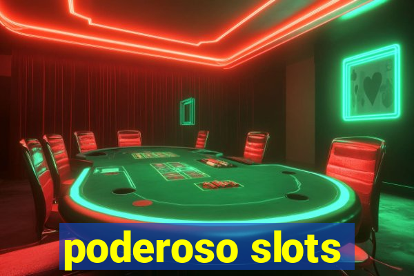 poderoso slots