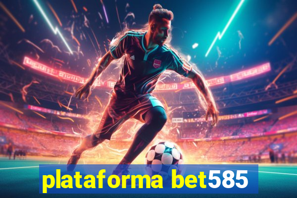 plataforma bet585