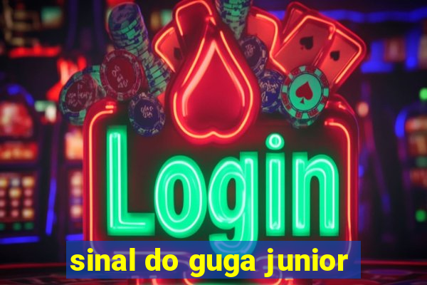 sinal do guga junior